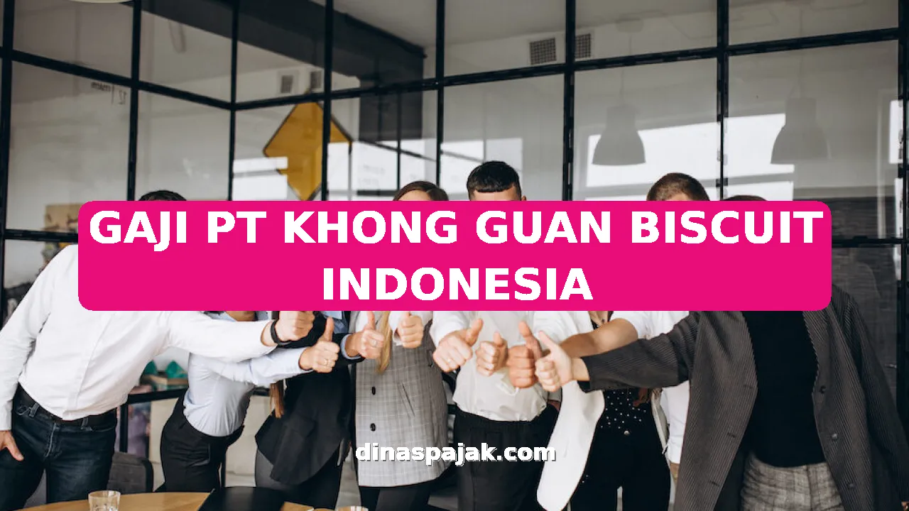 GAJI PT KHONG GUAN BISCUIT INDONESIA