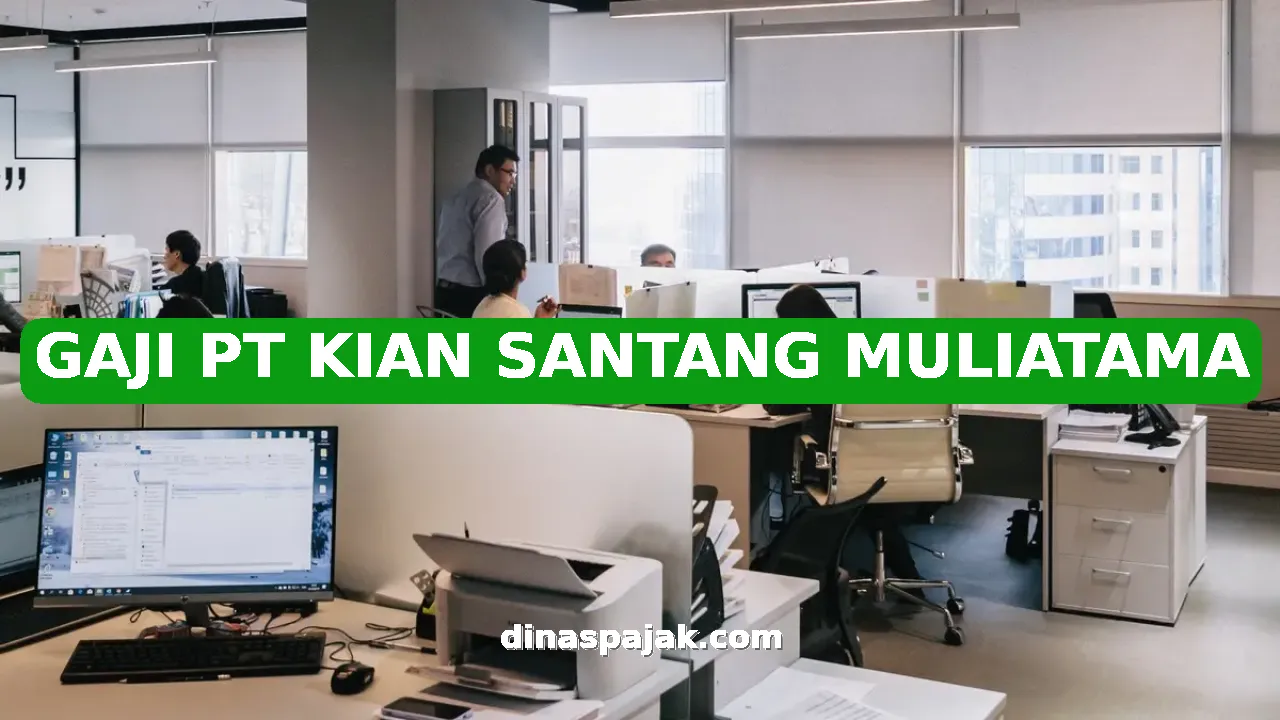 GAJI PT KIAN SANTANG MULIATAMA