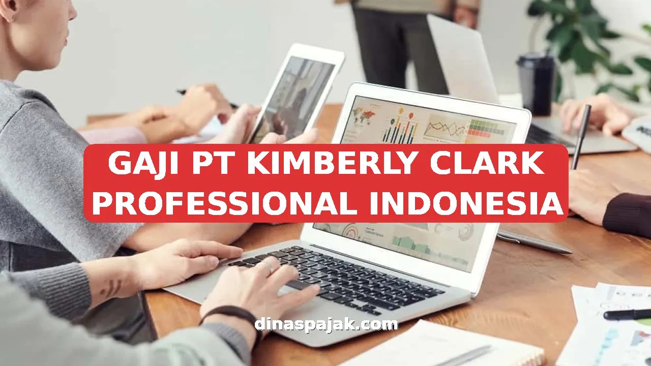 GAJI PT KIMBERLY CLARK PROFESSIONAL INDONESIA