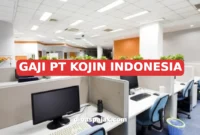 GAJI PT KOJIN INDONESIA