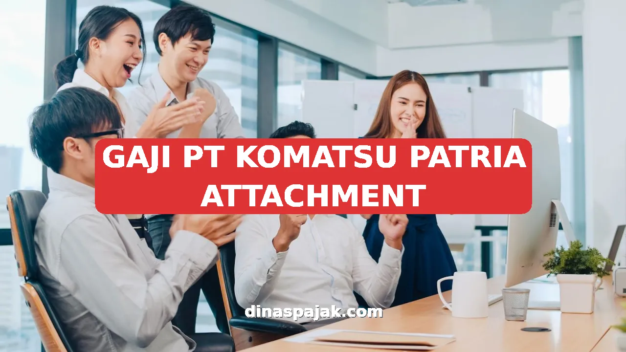 GAJI PT KOMATSU PATRIA ATTACHMENT