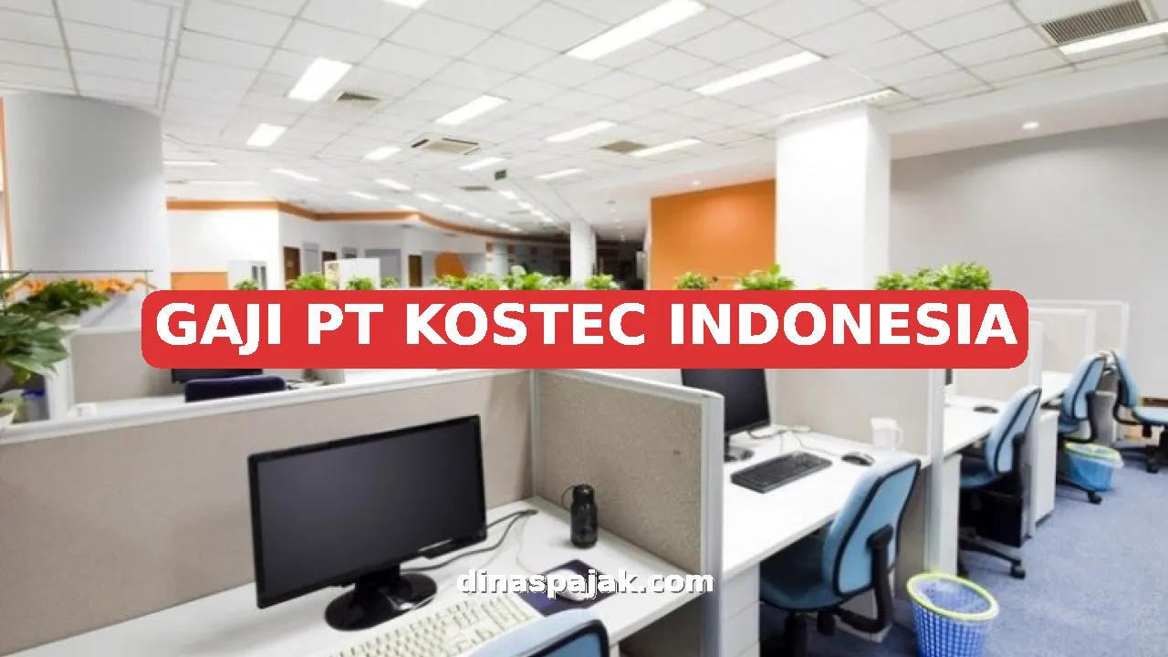 GAJI PT KOSTEC INDONESIA