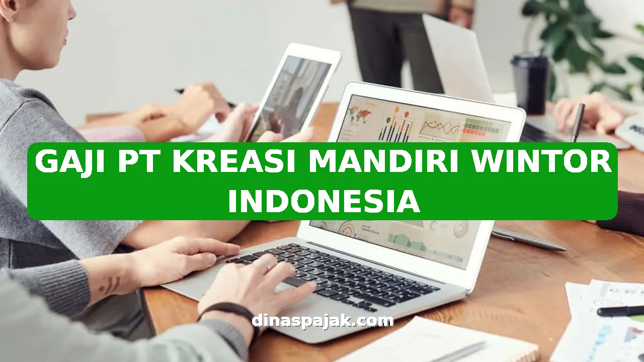 GAJI PT KREASI MANDIRI WINTOR INDONESIA