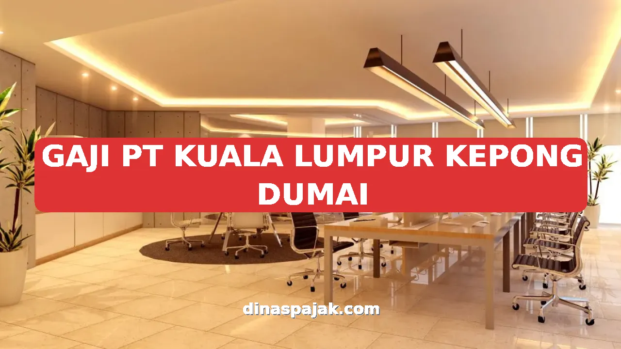 GAJI PT KUALA LUMPUR KEPONG DUMAI