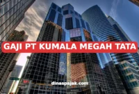 GAJI PT KUMALA MEGAH TATA