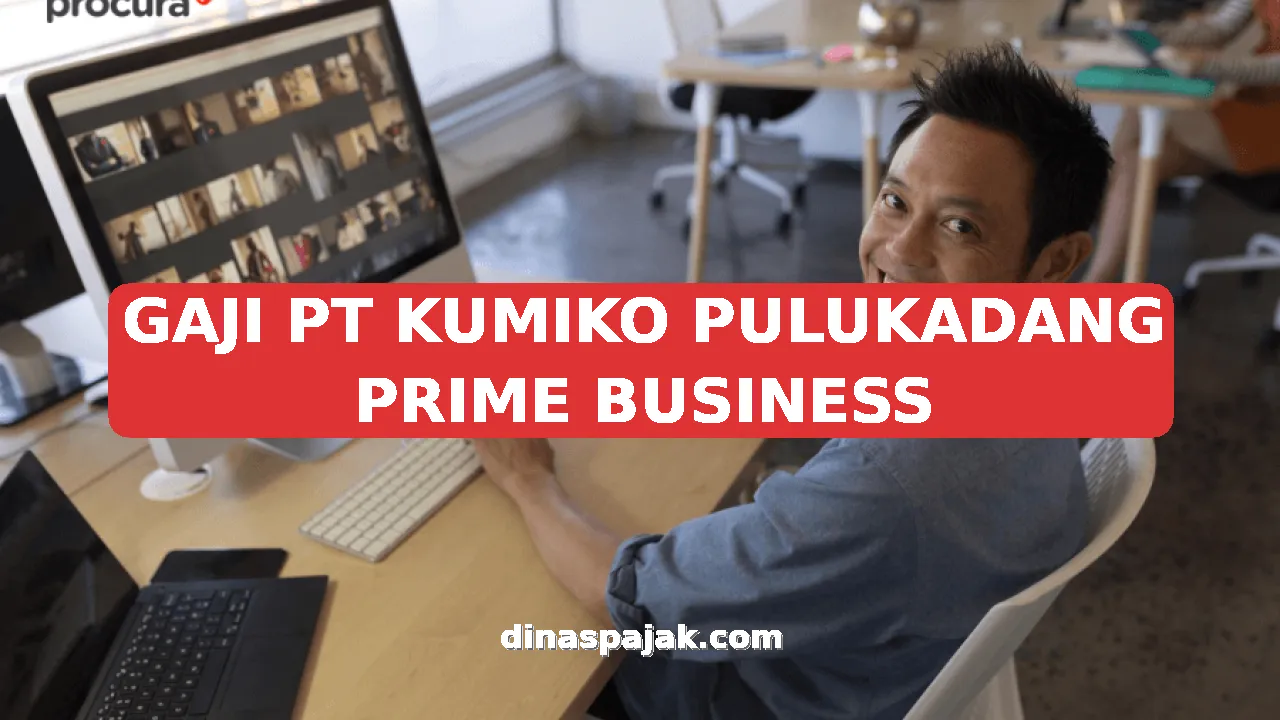 GAJI PT KUMIKO PULUKADANG PRIME BUSINESS