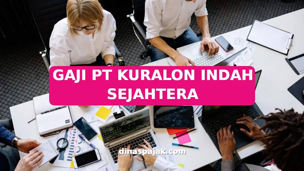 GAJI PT KURALON INDAH SEJAHTERA