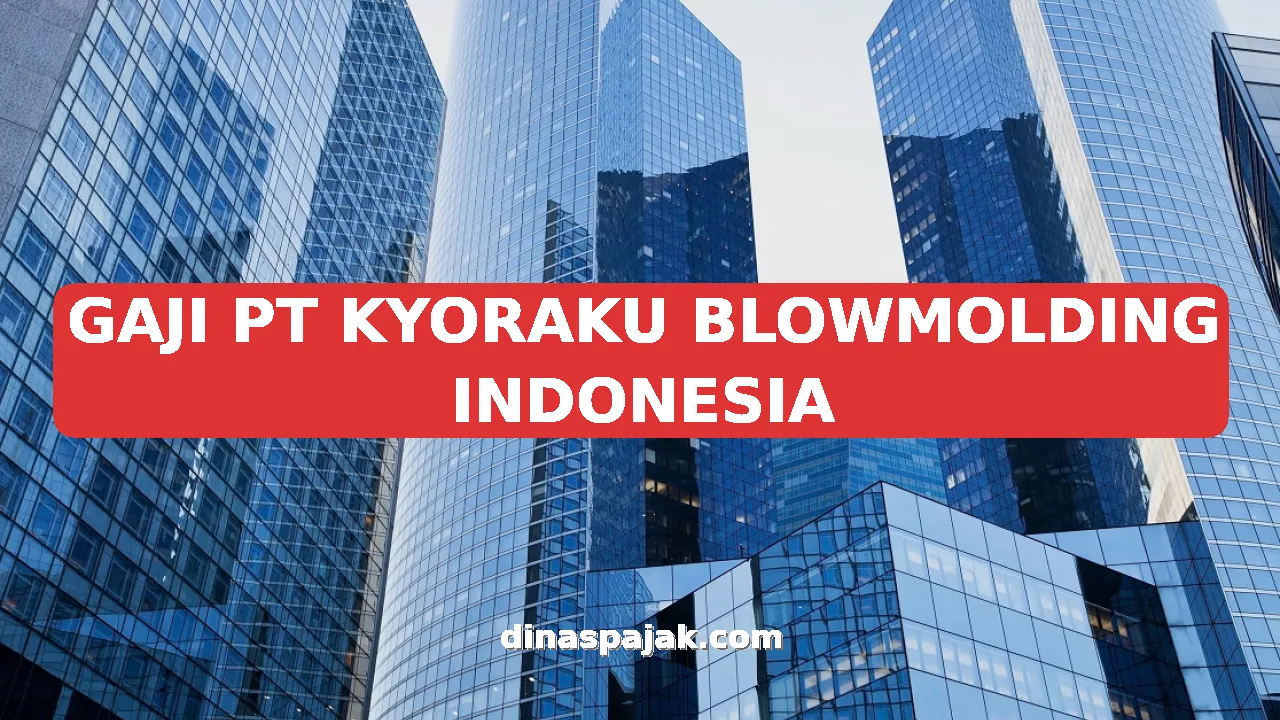 GAJI PT KYORAKU BLOWMOLDING INDONESIA