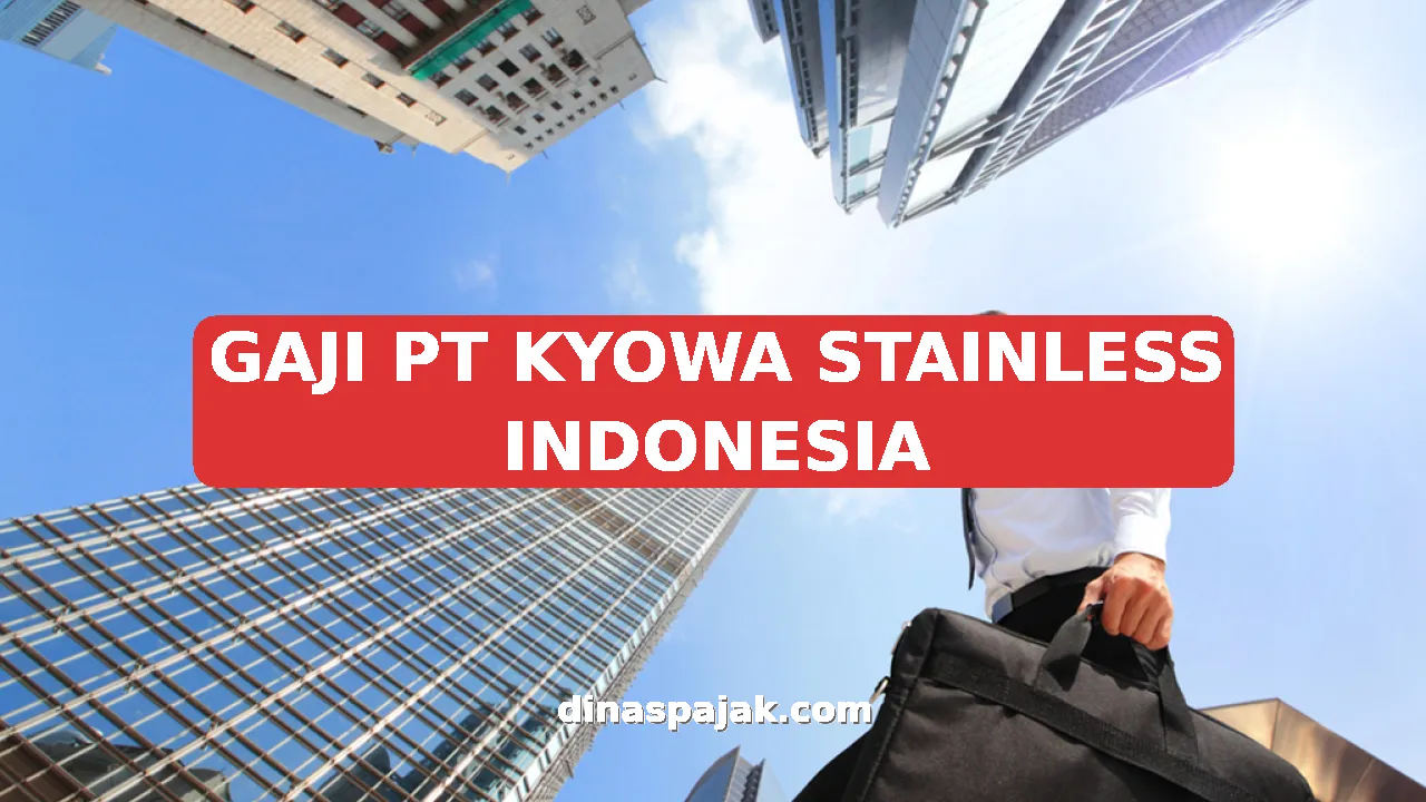 GAJI PT KYOWA STAINLESS INDONESIA