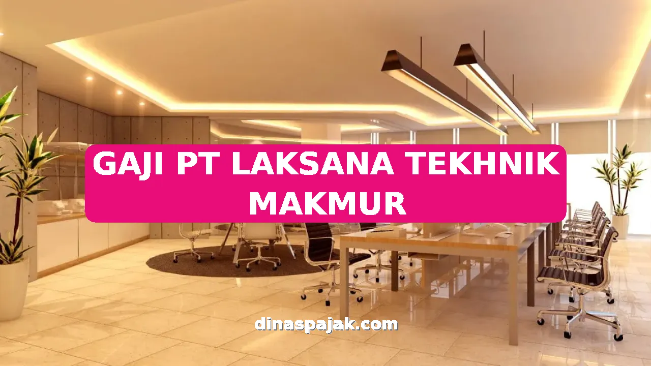 GAJI PT LAKSANA TEKHNIK MAKMUR