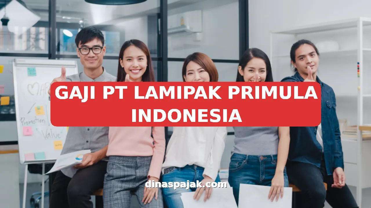 GAJI PT LAMIPAK PRIMULA INDONESIA