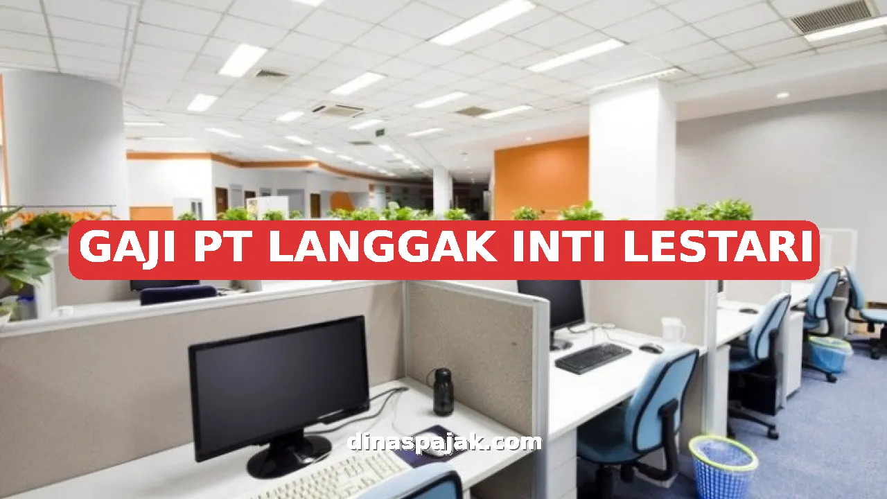 GAJI PT LANGGAK INTI LESTARI