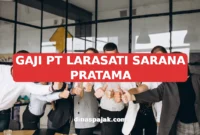 GAJI PT LARASATI SARANA PRATAMA