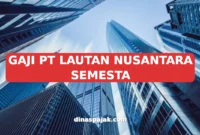 GAJI PT LAUTAN NUSANTARA SEMESTA