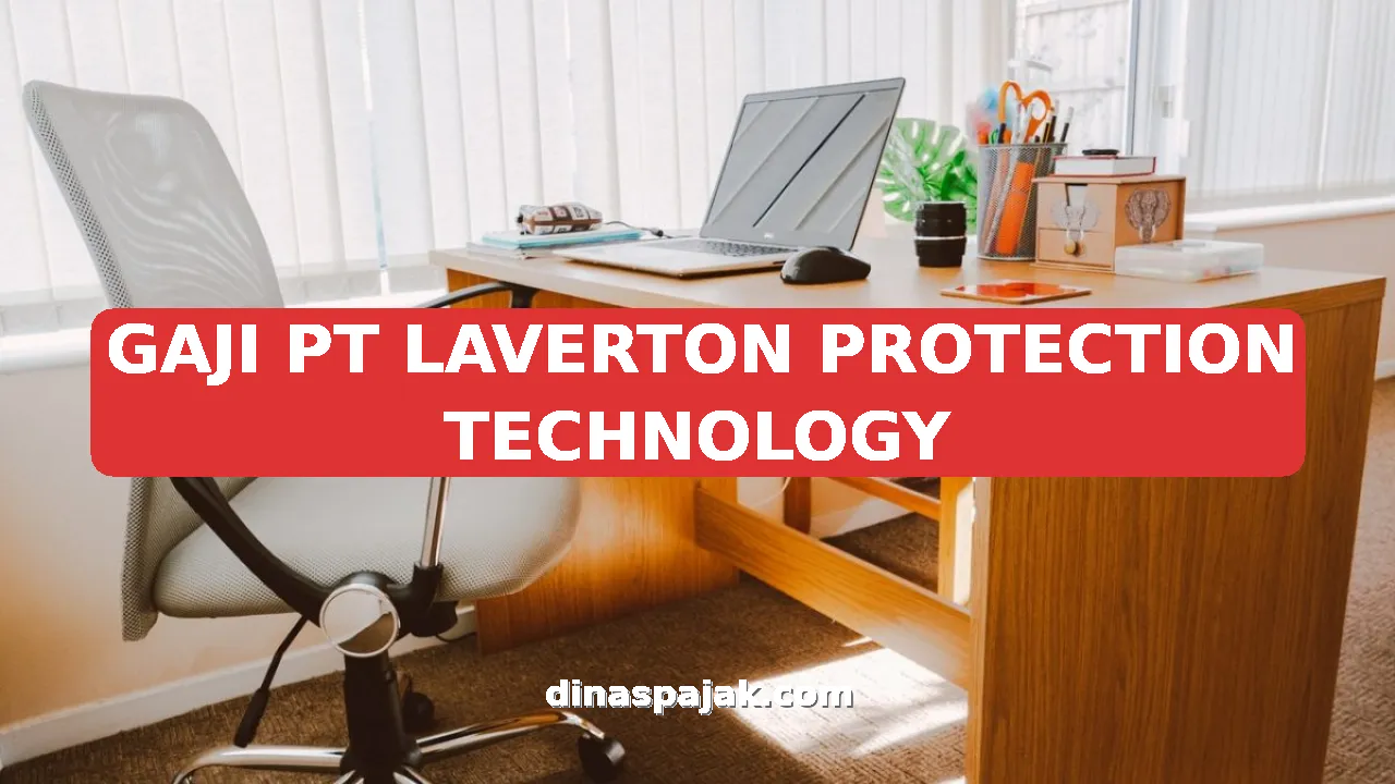 GAJI PT LAVERTON PROTECTION TECHNOLOGY