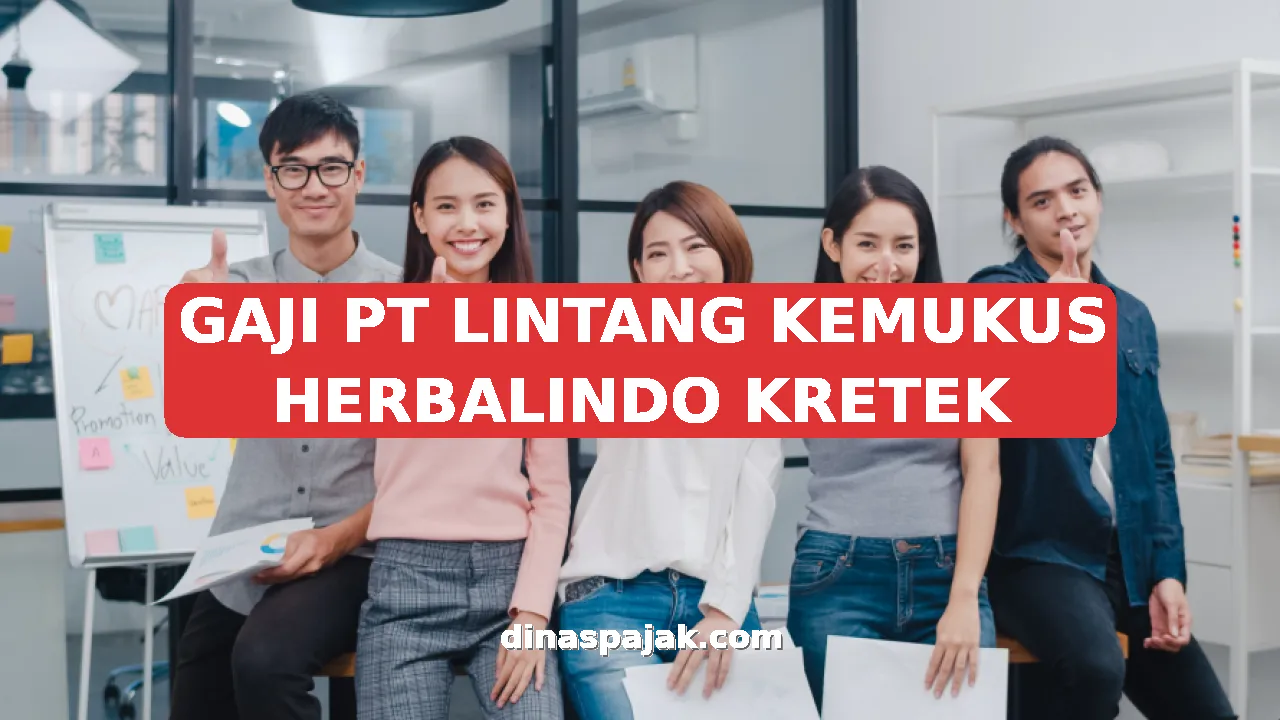 GAJI PT LINTANG KEMUKUS HERBALINDO KRETEK