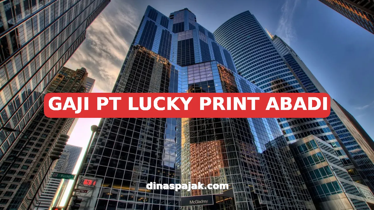 GAJI PT LUCKY PRINT ABADI