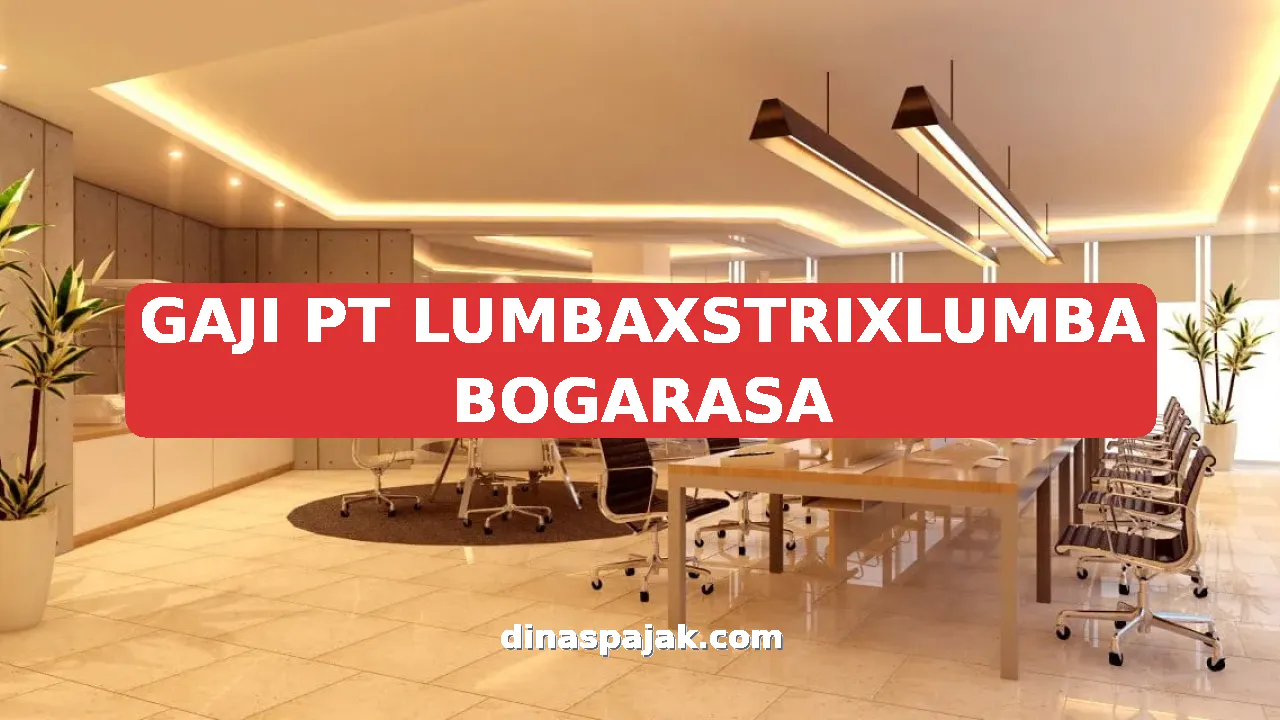 GAJI PT LUMBAXSTRIXLUMBA BOGARASA