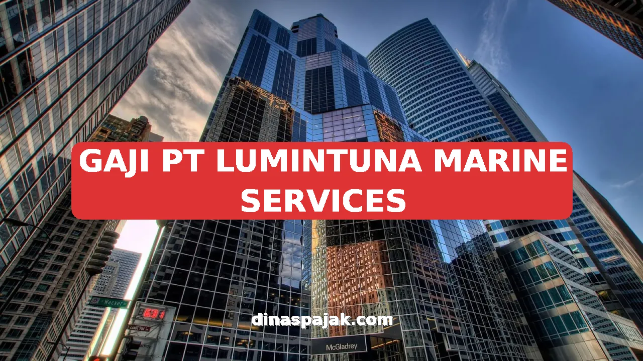 GAJI PT LUMINTUNA MARINE SERVICES
