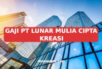 GAJI PT LUNAR MULIA CIPTA KREASI