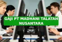 GAJI PT MADHANI TALATAH NUSANTARA