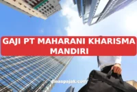 GAJI PT MAHARANI KHARISMA MANDIRI