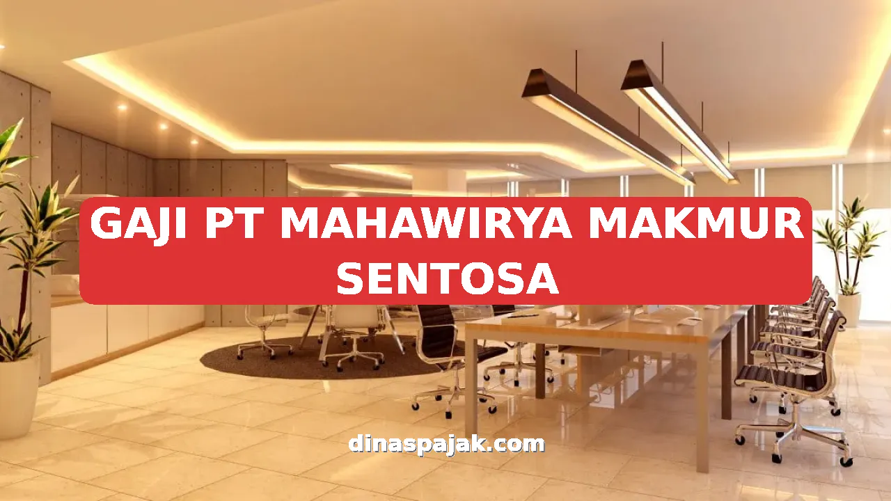 GAJI PT MAHAWIRYA MAKMUR SENTOSA
