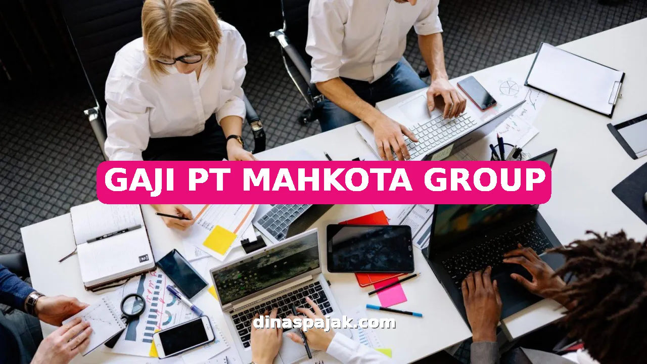 GAJI PT MAHKOTA GROUP