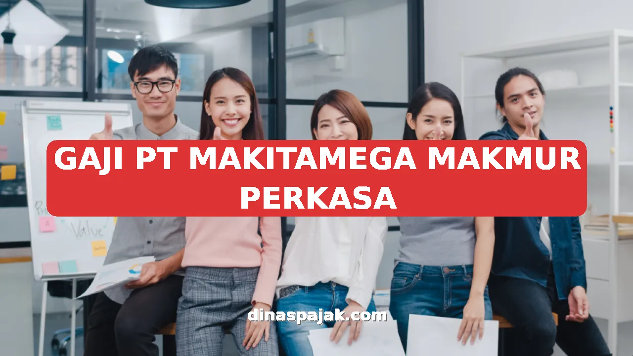 GAJI PT MAKITAMEGA MAKMUR PERKASA