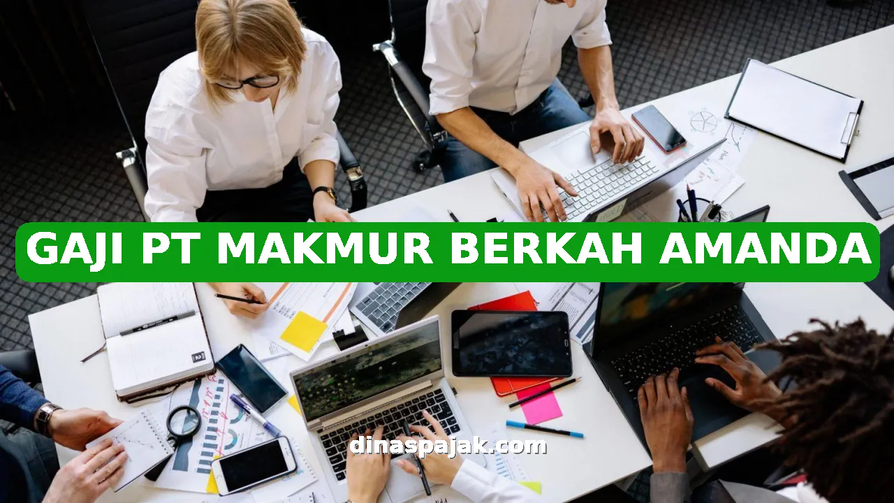 GAJI PT MAKMUR BERKAH AMANDA