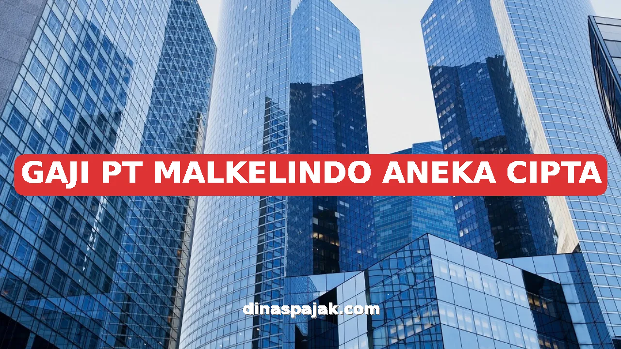 GAJI PT MALKELINDO ANEKA CIPTA
