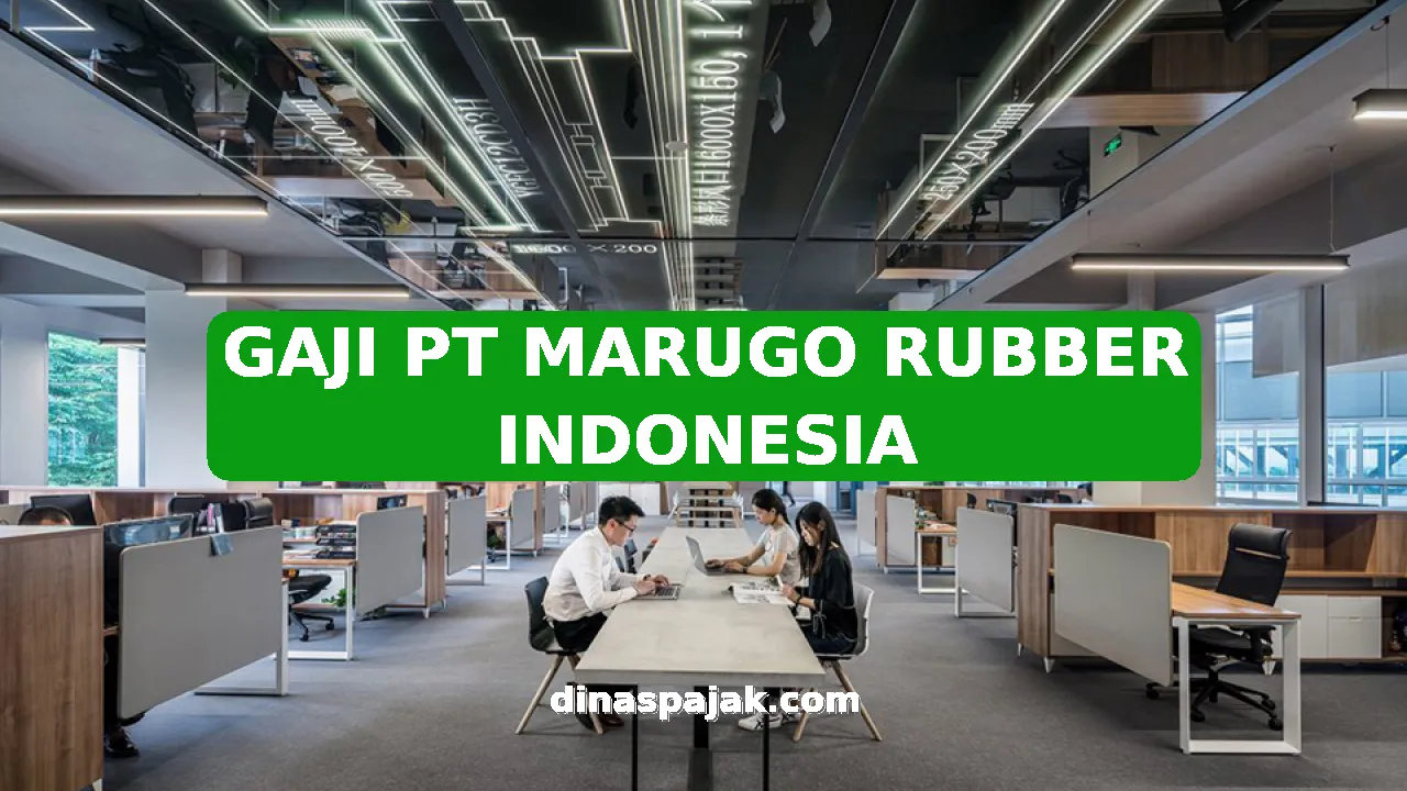 GAJI PT MARUGO RUBBER INDONESIA