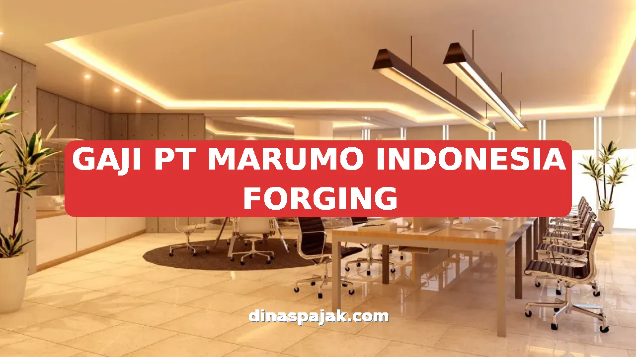 GAJI PT MARUMO INDONESIA FORGING