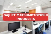 GAJI PT MATSUMOTOYUSHI INDONESIA