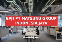 GAJI PT MATSUNU GROUP INDONESIA JAYA