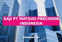 GAJI PT MATSUO PRECISION INDONESIA