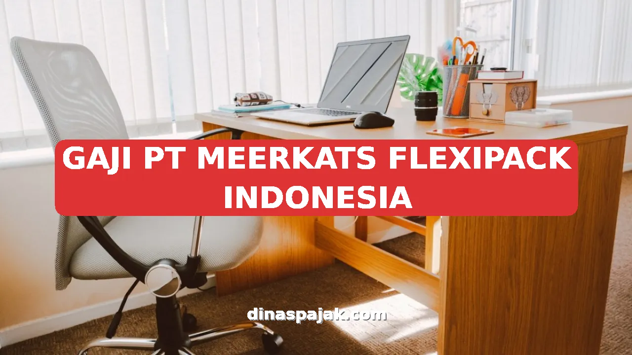 GAJI PT MEERKATS FLEXIPACK INDONESIA