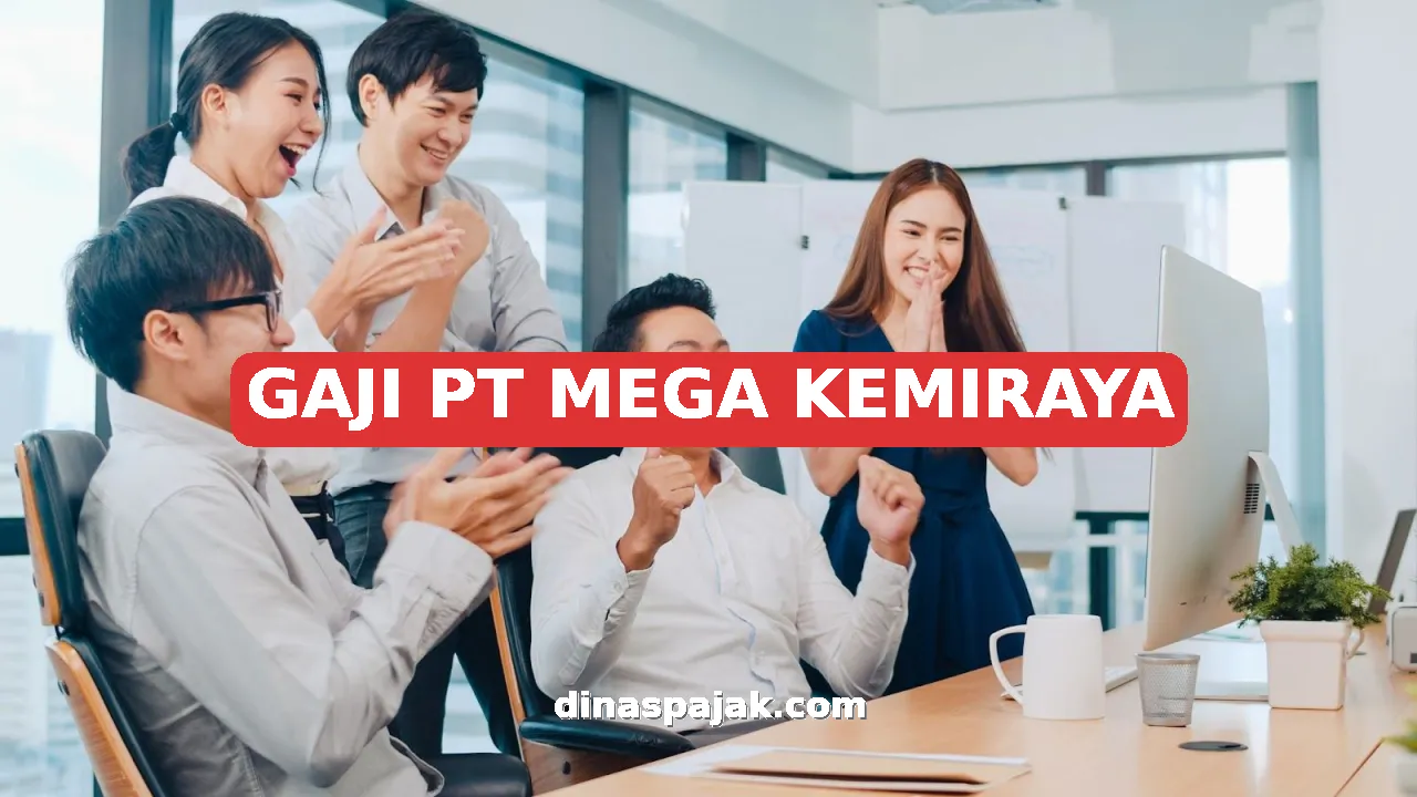 GAJI PT MEGA KEMIRAYA