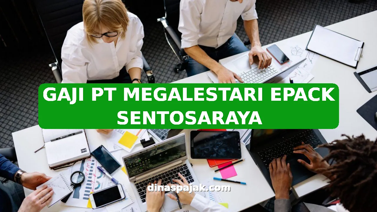 GAJI PT MEGALESTARI EPACK SENTOSARAYA
