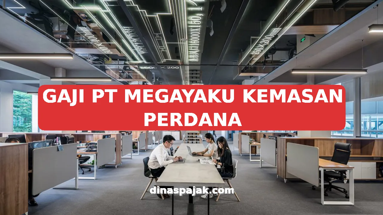 GAJI PT MEGAYAKU KEMASAN PERDANA