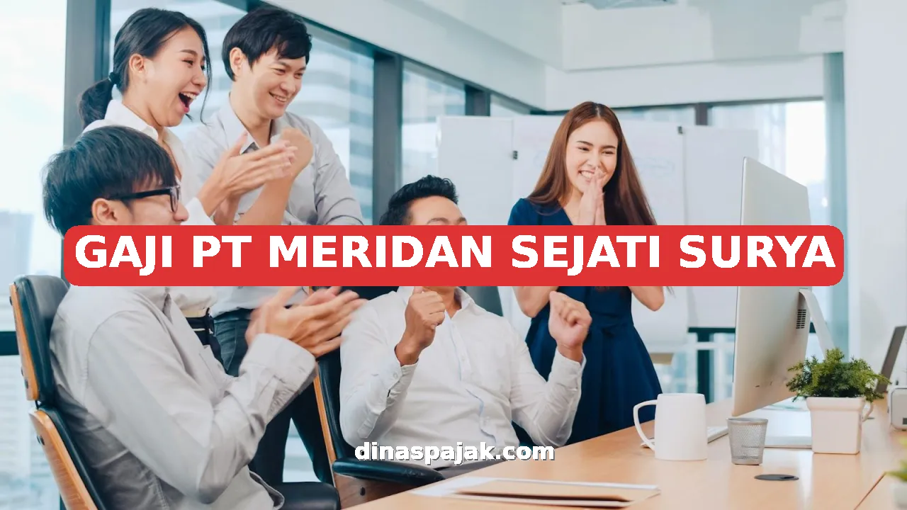 GAJI PT MERIDAN SEJATI SURYA
