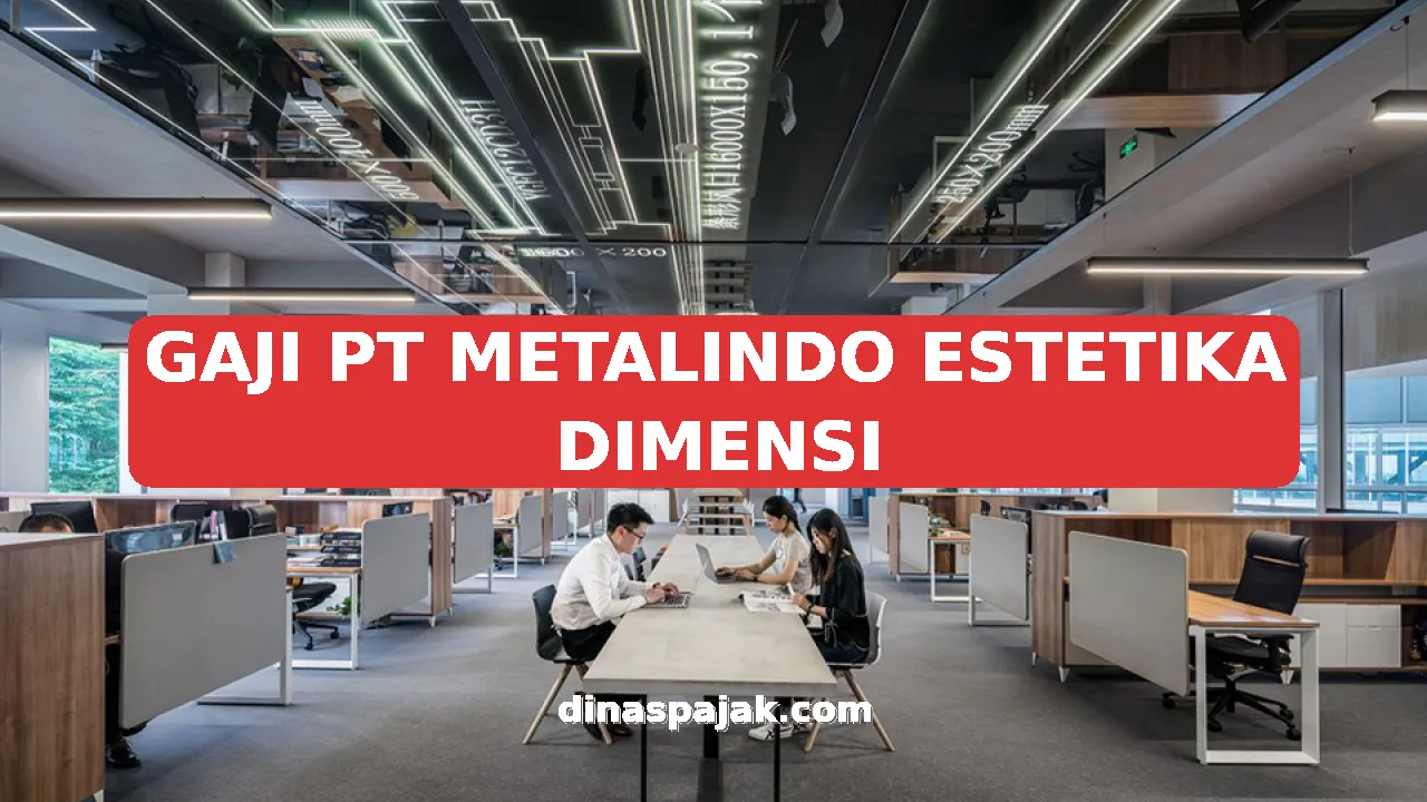 GAJI PT METALINDO ESTETIKA DIMENSI