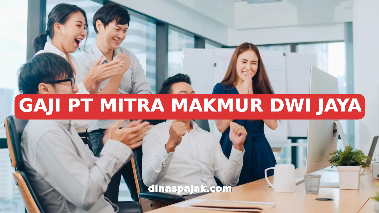 GAJI PT MITRA MAKMUR DWI JAYA