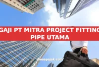 GAJI PT MITRA PROJECT FITTING PIPE UTAMA