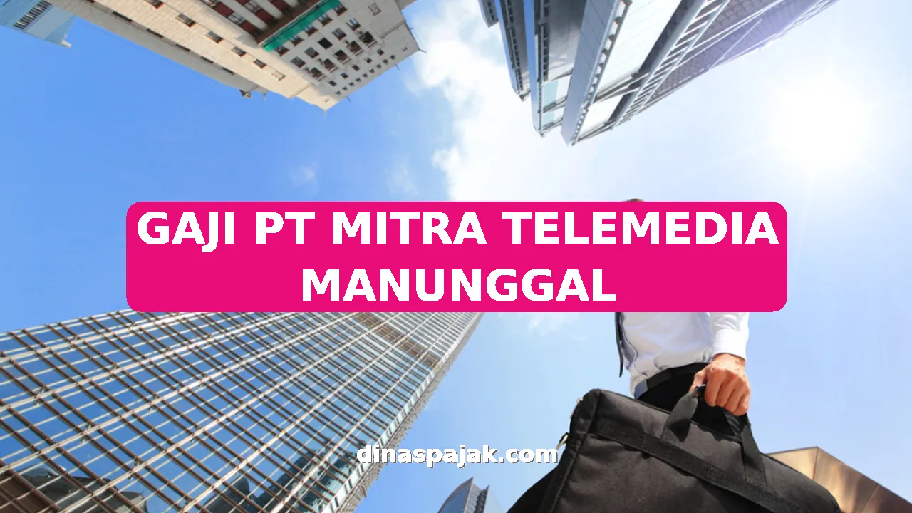 GAJI PT MITRA TELEMEDIA MANUNGGAL