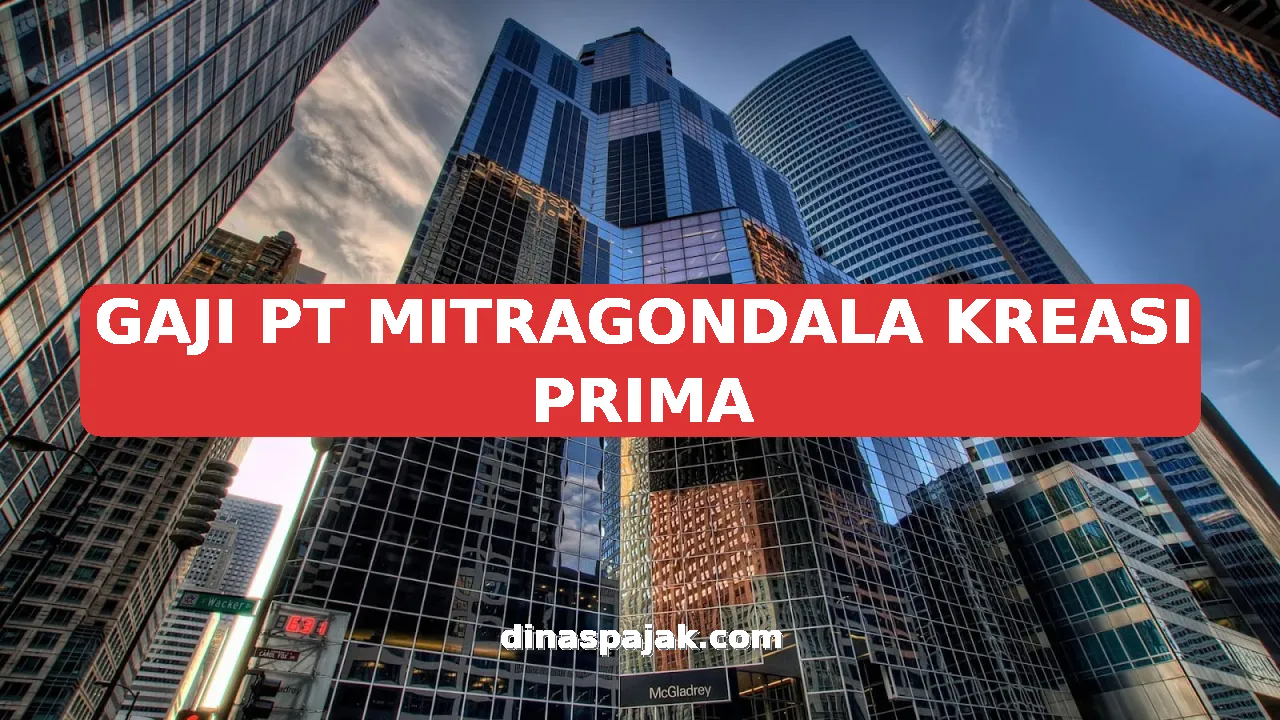 GAJI PT MITRAGONDALA KREASI PRIMA