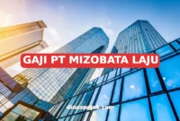 GAJI PT MIZOBATA LAJU
