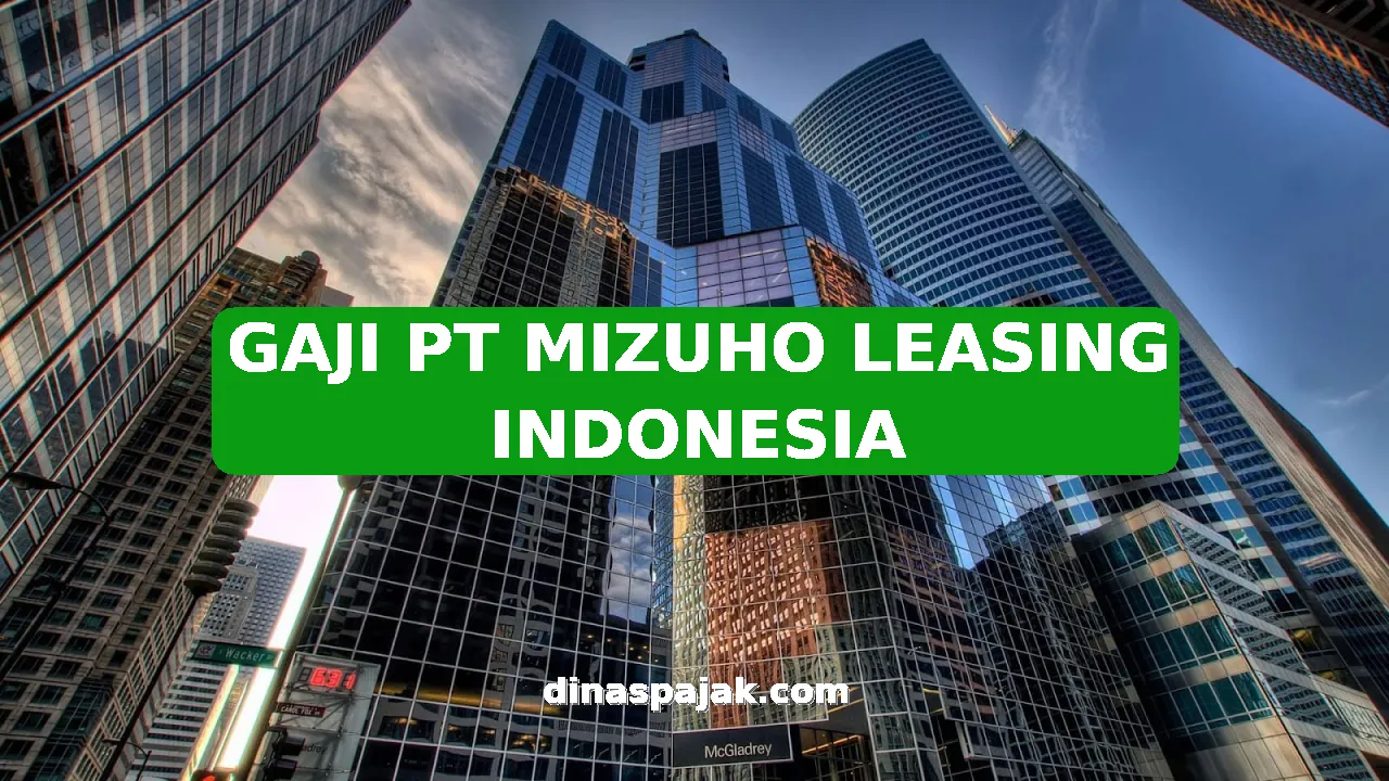 GAJI PT MIZUHO LEASING INDONESIA
