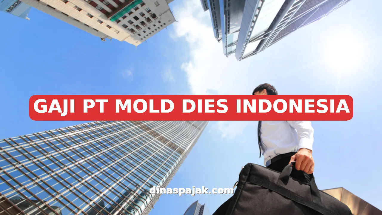 GAJI PT MOLD DIES INDONESIA
