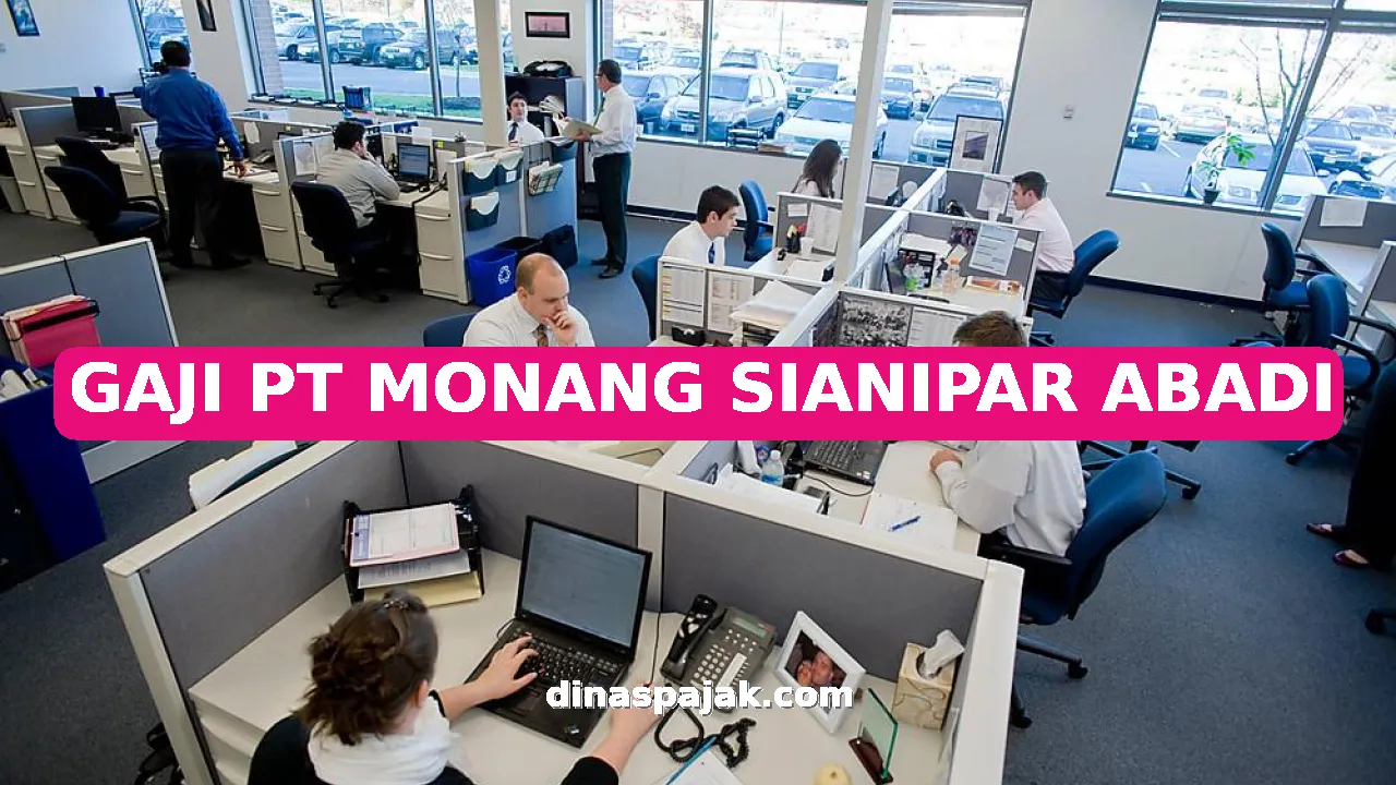 GAJI PT MONANG SIANIPAR ABADI